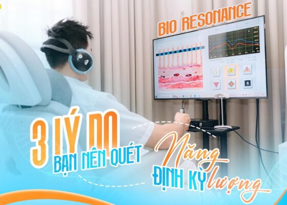3 lý do nên quét năng lượng Bio Resonance định kỳ mỗi tháng